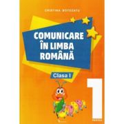 Comunicare in limba romana. Clasa I. Partea I﻿ - Botezatu Cristina