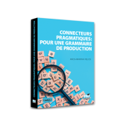 Connecteurs pragmatiques: pour une grammaire de production - Anca-Marina Velicu