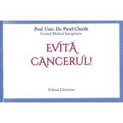Evita cancerul - Pavel Chirila