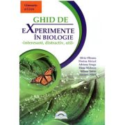 Ghid de experimente in biologie. Interesant, distractiv, util pentru clasele IV-IX - Silvia Olteanu