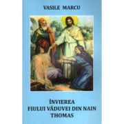 Invierea fiului vaduvei din Nain. Thomas - Vasile Marcu