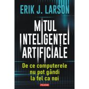 Mitul inteligentei artificiale - Erik J. Larson
