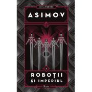 Robotii 5. Robotii si Imperiul - Isaac Asimov