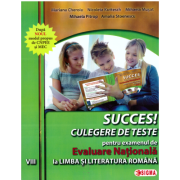 Succes! Culegere de teste pentru examenul de Evaluare Nationala la limba romana pentru clasa 8 - Mariana Cheroiu
