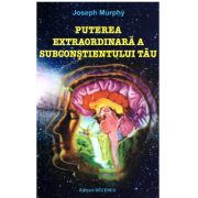 Puterea extraordinara a subconstientului tau, Editia a 2-a - Joseph Murphy