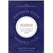 Zodiile. Ghid de astrologie contemporana - Carolyne Faulkner