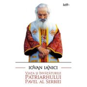 Viata si invataturile Patriarhului Pavel al Serbiei - Iovan Ianici