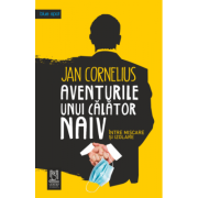 Aventurile unui calator naiv, intre miscare si izolare - Jan Cornelius