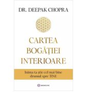 Cartea bogatiei interioare - Dr. Deepak Chopra