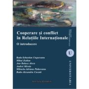Cooperare si conflict in Relatiile Internationale - Radu-Sebastian Ungureanu