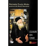 Cuvinte din chilie. Convorbiri cu pr. Proclu Nicau, pustnicul din Muntii Neamtului - Fabian Anton
