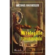 Mitologiile transumanismului - Michael Hauskeller