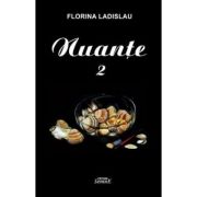 Nuante volumul 2 - Florina Ladislau