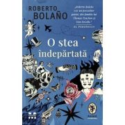 O stea indepartata - Roberto Bolano