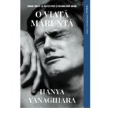 O viata marunta - Hanya Yanagihara