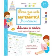 Prima mea carte de matematica Montessori. Adunari si scaderi - Sylvaine Auriol