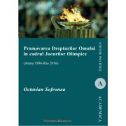 Promovarea drepturilor omului in cadrul Jocurilor Olimpice (Atena 1896 - Rio 2016) - Octavian Sofronea