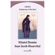 Sfantul Roman Ioan Iacob-Hozevitul - arhiepiscop al Alba Iuliei Irineu