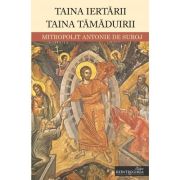 Taina iertarii. Taina tamaduirii - Antonie de Suroj