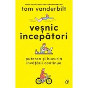 Vesnic incepatori - Tom Vanderbilt