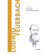 Volumul 61. Descopera Filosofia. Ludwig Feuerbach - Mario Farina