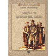 Viata lui Stefan cel Mare. Colectia romane istorice - Mihail Sadoveanu