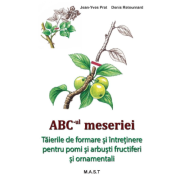 ABC-ul meseriei – Taierile de formare si intretinere pentru pomi si arbusti fructiferi si ornamentali - Jean-Yves Prat