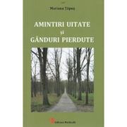 Amintiri uitate si ganduri pierdute - Mariana Tapus