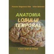 Anatomia lobului temporal - Francisc Grigorescu Sido, Iulian Opincariu