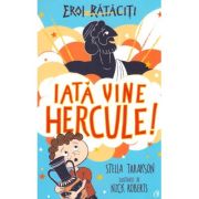 Eroi rataciti. Iata vine Hercule! - Stella Tarakson