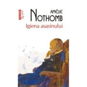 Igiena asasinului (editie de buzunar) - Amelie Nothomb