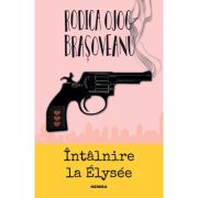Intalnire la Elysee (ed. 2022) - Rodica Ojog-Brasoveanu