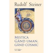 Mistica. Gand uman, gand cosmic - Rudolf Steiner