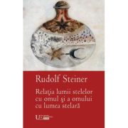 Relatia lumii stelelor cu omul si a omului cu lumea stelara - Rudolf Steiner