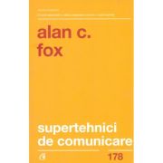 Supertehnici de comunicare. Editia 2 - Alan J. Fox