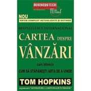 Cartea despre vanzari. Curs intensiv. Cum sa stapanesti arta de a vinde Tom Hopkins