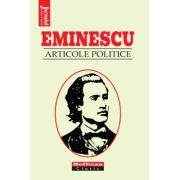 Articole politice (Editie Jurnalul) - Mihai Eminescu