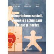Intreprinderea sociala, expresie a schimbarii sociale si inovarii - Corina-Georgiana Antonovici