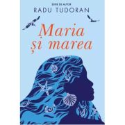 Maria si marea - Radu Tudoran