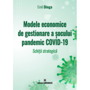 Modele economice de gestionare a socului pandemic COVID-19. Schita strategica - Emil Dinga