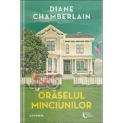 Oraselul minciunilor - Diane Chamberlain