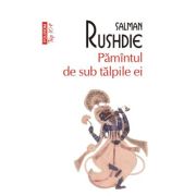 Pamantul de sub talpile ei (editie de buzunar) - Salman Rushdie