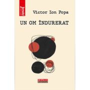Un om indurerat - Victor Ion Popa