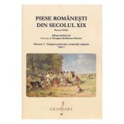 Piese romanesti din secolul 19. Volumul 1 Tom 1 - Georgeta Stefanescu-Barnea