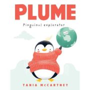Plume, pinguinul explorator - Tania McCartney