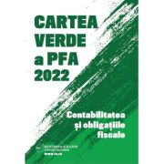 Cartea Verde a PFA. Contabilitatea si obligatiile fiscale 2022 - Dana Hristu
