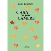 Casa cu sase camere - Dinu Ionescu