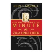 Cele mai eficiente 21 de minute din ziua unui lider - John C. Maxwell