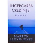 Incercarea credintei. Psalmul 73 - Martyn Lloyd-Jones