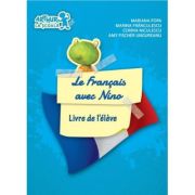 Clasa pregatitoare. Limba Franceza. Le Francais avec Nino. Cahier de l'eleve (Caietul elevului) - Mariana Popa